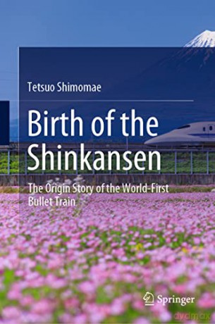 Birth Of The Shinkansen - Shimomae Tetsuo [KSIĄŻKA]