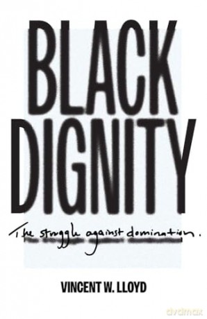Black Dignity - Vincent Lloyd [KSIĄŻKA]