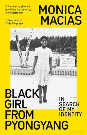 Black Girl From Pyongyang - Monica Macias [KSIĄŻKA]