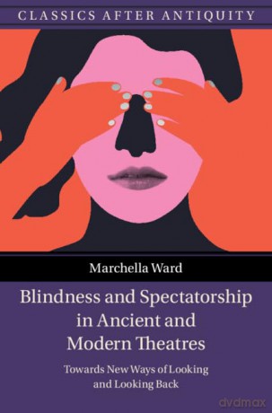 Blindness And Spectatorship In Ancient - Ward Marchella [KSIĄŻKA]