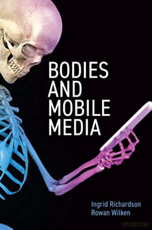 Bodies And Mobile Media [KSIĄŻKA]