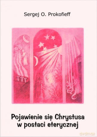 Pojawienie Chrystusa w postaci eterycznej - Sergej Prokofieff [KSIĄŻKA]