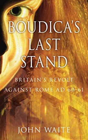Boudicas Last Stand - John Waite [KSIĄŻKA]
