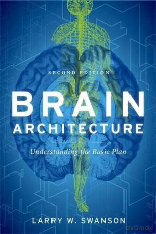 Brain Architecture: Understanding the Basic Plan - Larry W. Swanson [KSIĄŻKA]