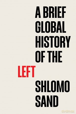 Brief Global History Of The Left - Shlomo Sand [KSIĄŻKA]