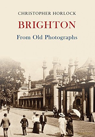 Brighton From Old Photographs - Christopher Horlock [KSIĄŻKA]