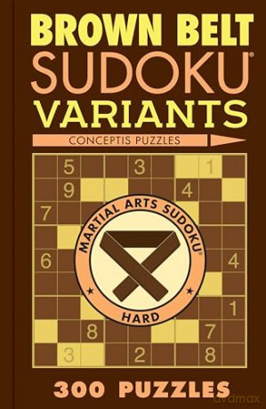 Brown Belt Sudoku Variants 300 Puzzles - Conceptis Puzzles [KSIĄŻKA]