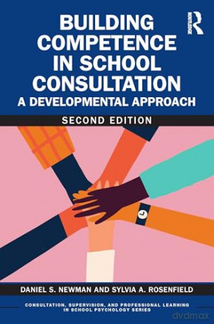 Building Competence in School Consultation: A Developmental Approach (Consultation, Supervision, and Professional Learning in School Psychology Series) - Daniel S. Newman [KSIĄŻKA]