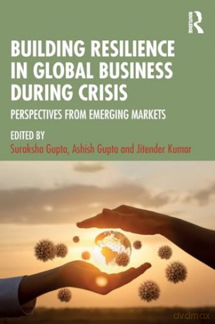 Building Resilience in Global Business During Crisis: Perspectives from Emerging Markets - Suraksha Gupta [KSIĄŻKA]