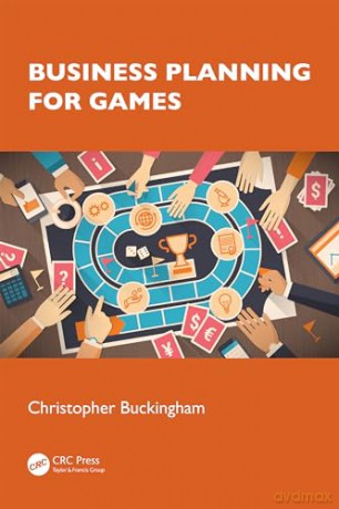 Business Planning For Games - Christop Buckingham [KSIĄŻKA]