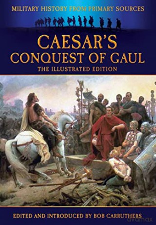 Caesars Conquest Of Gaul - Bob Carruthers [KSIĄŻKA]