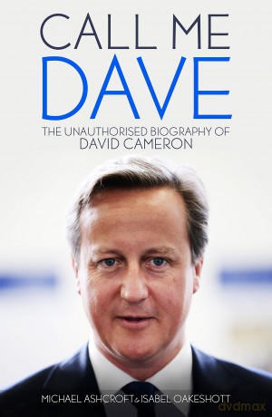 Call Me Dave The Unauthorised Biography - Michael Ashcroft [KSIĄŻKA]