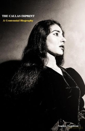 Callas Imprint: A Centennial Biography - Sophia Lambton [KSIĄŻKA]