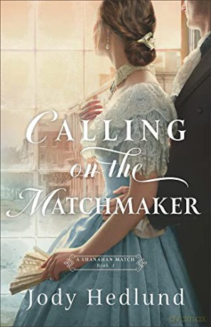 Calling On The Matchmaker - Jody Hedlund [KSIĄŻKA]
