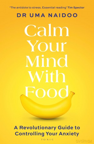 Calm Your Mind With Food - Uma Naidoo [KSIĄŻKA]