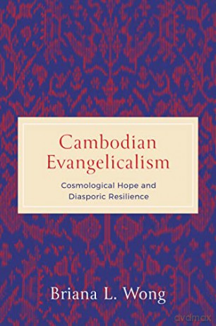 Cambodian Evangelicalism - Briana L Wong [KSIĄŻKA]