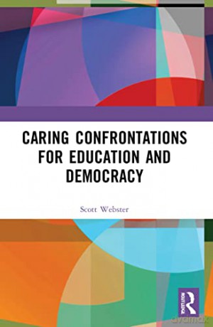 Caring Confrontations for Education and Democracy (New Directions in the Philosophy of Education) - Scott Webster [KSIĄŻKA]