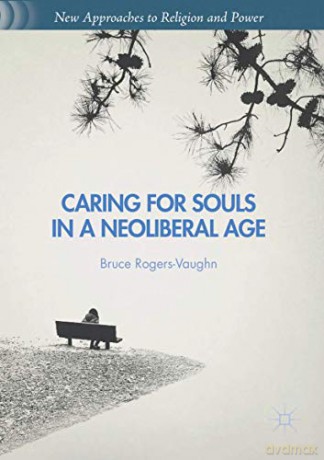 Caring For Souls In A Neoliberal Age - Bruce Rogers-Vaughn [KSIĄŻKA]