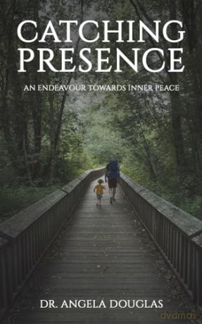 Catching Presence - An Endeavour Towards Inner Peace - Dr. Angela Douglas [KSIĄŻKA]
