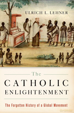 Catholic Enlightenment - Ulrich L Lehner [KSIĄŻKA]