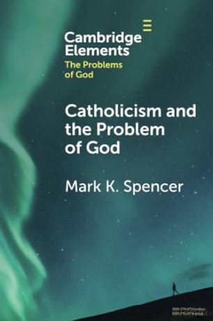 Catholicism And The Problem Of God - Spencer Mark K. [KSIĄŻKA]