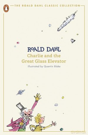 Charlie and the Great Glass Elevator: Roald Dahl (The Roald Dahl Classic Collection) - Roald Dahl [KSIĄŻKA]