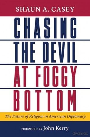 Chasing The Devil At Foggy Bottom - Shaun A Casey [KSIĄŻKA]