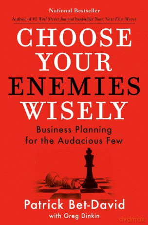 Choose Your Enemies Wisely - Patrick Bet-David [KSIĄŻKA]