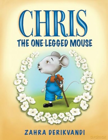 Chris The Onelegged Mouse - Zahra Derikvandi [KSIĄŻKA]