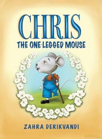 Chris The Onelegged Mouse - Zahra Derikvandi [KSIĄŻKA]