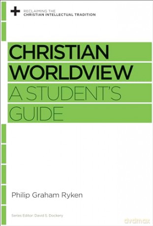 Christian Worldview - Ryken Philip Graham [KSIĄŻKA]