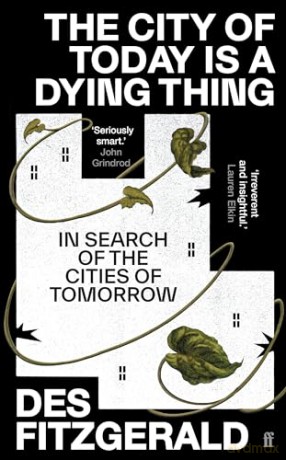 City Of Today Is A Dying Thing - Des Fitzgerald [KSIĄŻKA]