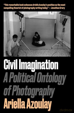 Civil Imagination - Ariella Azoulay [KSIĄŻKA]
