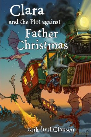 Clara and the plot against Father Christmas - Erik Juul Clausen [KSIĄŻKA]