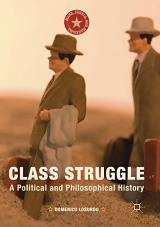 Class Struggle: A Political and Philosophical History (Marx, Engels, and Marxisms) - Domenico Losurdo [KSIĄŻKA]