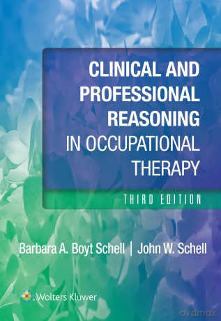 Clinical and Professional Reasoning in Occupational Therapy - Barbara, Schell [KSIĄŻKA]