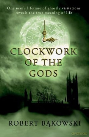 Clockwork Of The Gods - Robert Bakowski [KSIĄŻKA]
