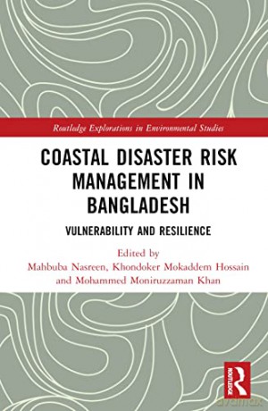 Coastal Disaster Risk Management in Bangladesh: Vulnerability and Resilience (Routledge Explorations in Environmental Studies) - Mahbuba Nasreen [KSIĄŻKA]