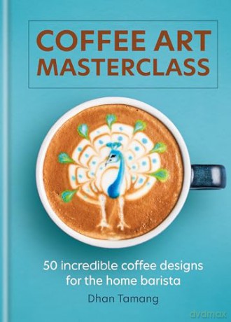 Coffee Art Masterclass - Dahn Tamang [KSIĄŻKA]