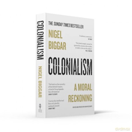 Colonialism A Moral Reckoning - Nigel Biggar [KSIĄŻKA]