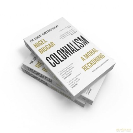 Colonialism A Moral Reckoning - Nigel Biggar [KSIĄŻKA]