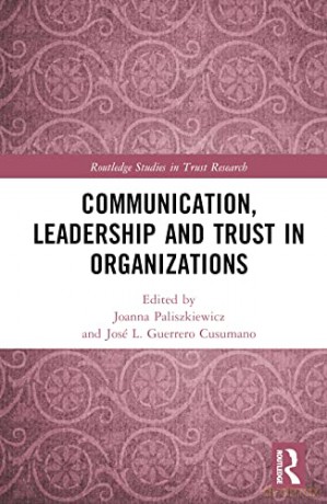 Communication, Leadership and Trust in Organizations (Routledge Studies in Trust Research) - Joann Paliszkiewicz [KSIĄŻKA]