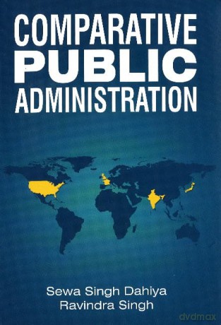 Comparative Public Administration - Sewa Singh Dahiya [KSIĄŻKA]