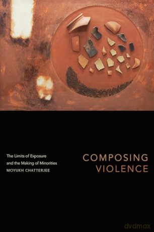 Composing Violence - Moyukh Chatterjee [KSIĄŻKA]