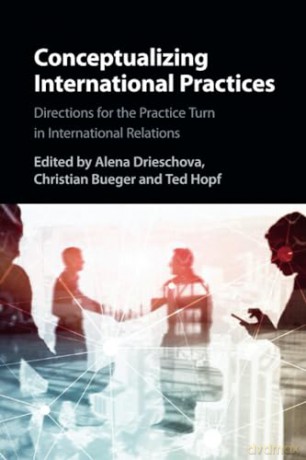 Conceptualizing International Practices - Edited By Alena Drie [KSIĄŻKA]