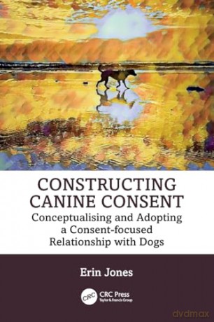 Constructing Canine Consent - Erin Jones [KSIĄŻKA]