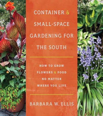 Container and Small-Space Gardening for the South: How to Grow Flowers and Food No Matter Where You Live [KSIĄŻKA]