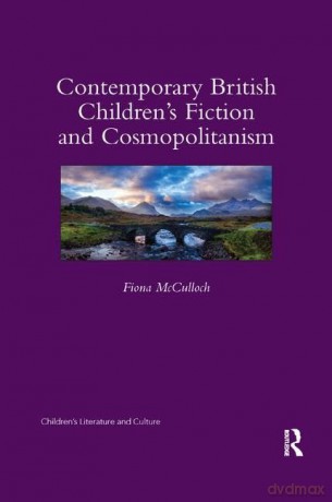 Contemporary British Children's Fiction and Cosmopolitanism (Children's Literature and Culture) - Fiona Mcculloch [KSIĄŻKA]