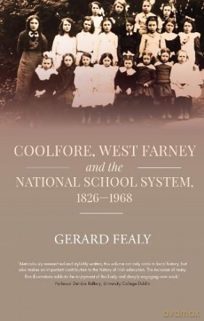 Coolfore, west Farney and the National School System, 1826-1968 - Gerald Fealy [KSIĄŻKA]