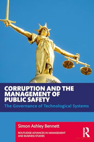 Corruption and the Management of Public Safety: The Governance of Technological Systems (Routledge Advances in Management and Business Studies) - Simon Ashle Bennett [KSIĄŻKA]